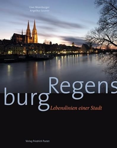 Regensburg: Lebenslinien einer Stadt (Regensburg - UNESCO Weltkulturerbe) von Pustet, Friedrich GmbH
